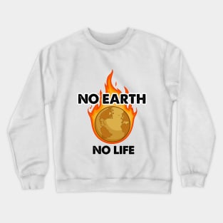 No earth no life Crewneck Sweatshirt